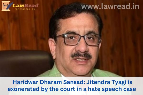 Haridwar Dharam Sansad: Jitendra Tyagi is exonerated by the court in a hate speech case
