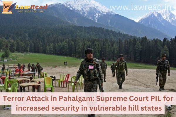 Terror Attack in Pahalgam: Supreme Court PIL for increased security in vulnerable hill states