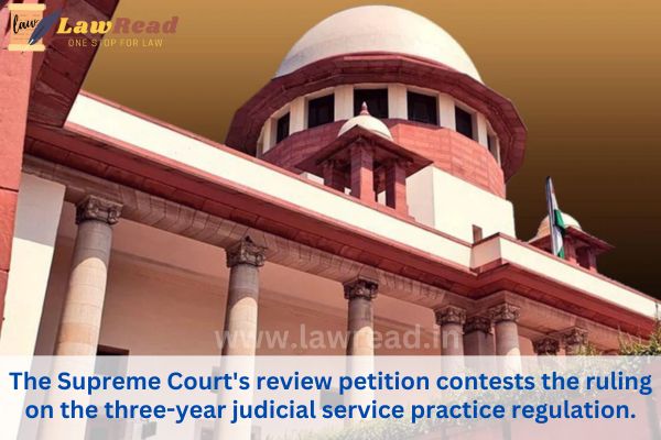 The Supreme Court's review petition contests the ruling on the three-year judicial service practice regulation.