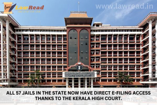 All 57 jails in the state now have direct e-filing access thanks to the Kerala High Court.