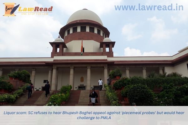 Liquor scam: SC refuses to hear Bhupesh Baghel appeal against 'piecemeal probes' but would hear challenge to PMLA