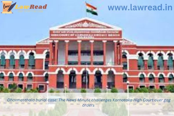 Dharmasthala burial case: The News Minute challenges Karnataka High Court over gag orders