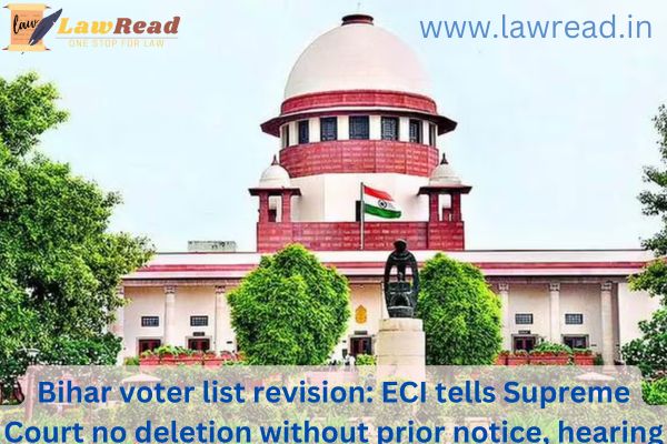 Bihar voter list revision: ECI tells Supreme Court no deletion without prior notice, hearing