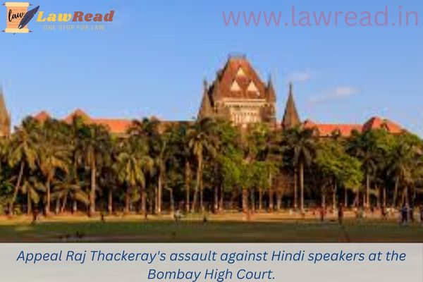 Appeal Raj Thackeray's assault against Hindi speakers at the Bombay High Court