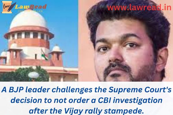 A BJP leader challenges the Supreme Court's decision to not order a CBI investigation after the Vijay rally stampede.