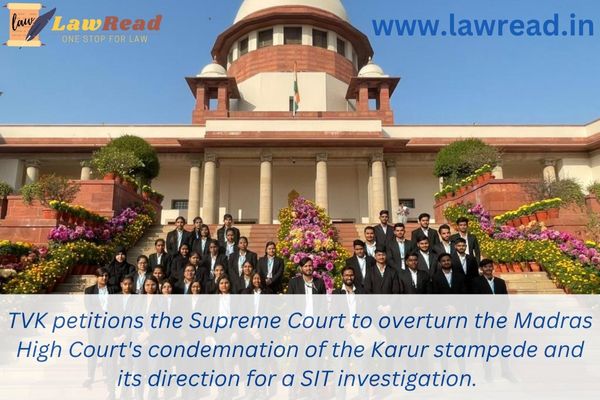 TVK petitions the Supreme Court to overturn the Madras High Court's condemnation of the Karur stampede and its direction for a SIT investigation.