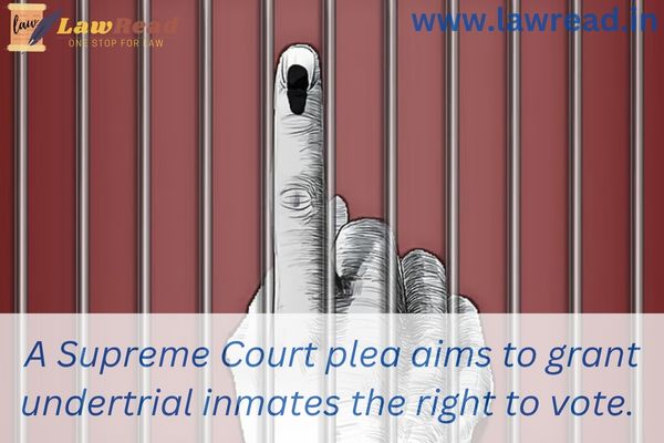 A Supreme Court plea aims to grant undertrial inmates the right to vote.