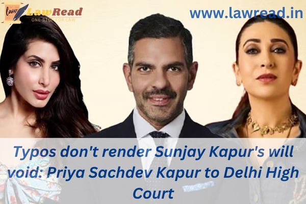 Typos don't render Sunjay Kapur's will void: Priya Sachdev Kapur to Delhi High Court