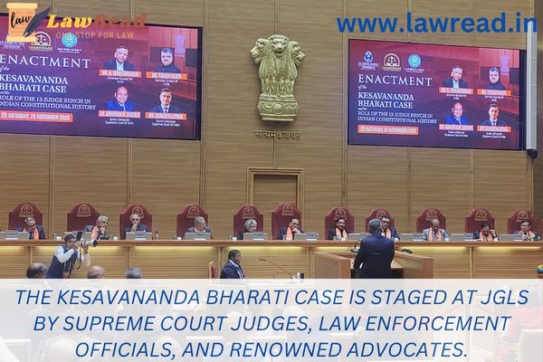 The Kesavananda Bharati case is staged at JGLS by Supreme Court judges, law enforcement officials, and renowned advocates.