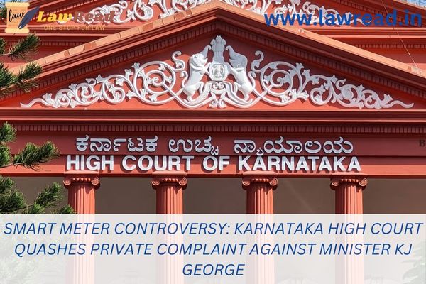 Smart meter controversy: Karnataka High Court quashes private complaint against Minister KJ George