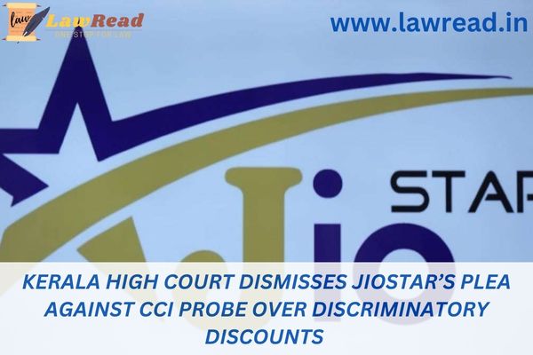 Kerala High Court dismisses JioStar’s plea against CCI probe over discriminatory discounts