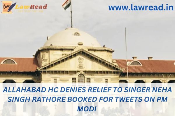 Allahabad HC denies relief to singer Neha Singh Rathore booked for tweets on PM Modi