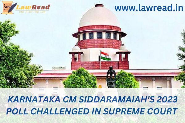 Karnataka CM Siddaramaiah's 2023 poll challenged in Supreme Court