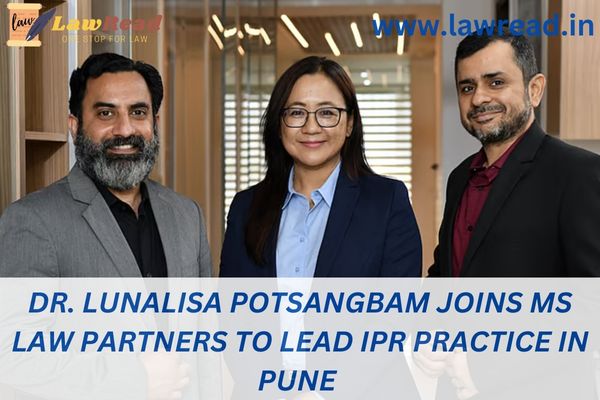 Dr. Lunalisa Potsangbam joins MS Law Partners to lead IPR Practice in Pune