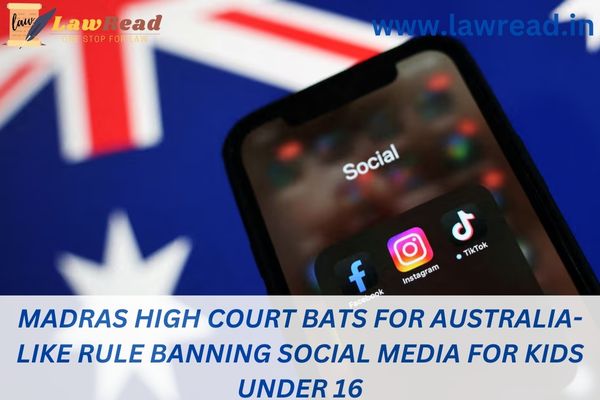 Madras High Court bats for Australia-like rule banning social media for kids under 16