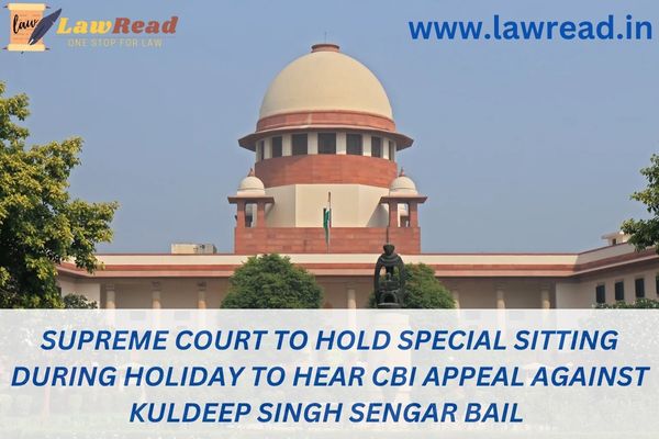Supreme Court to hold special sitting during holiday to hear CBI appeal against Kuldeep Singh Sengar bail
