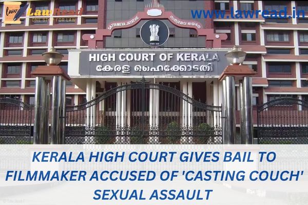 Kerala High Court gives bail to filmmaker accused of 'casting couch' sexual assault