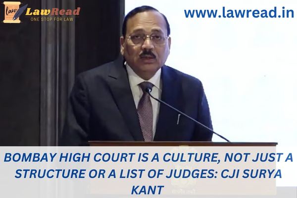 Bombay High Court is a culture, not just a structure or a list of judges: CJI Surya Kant