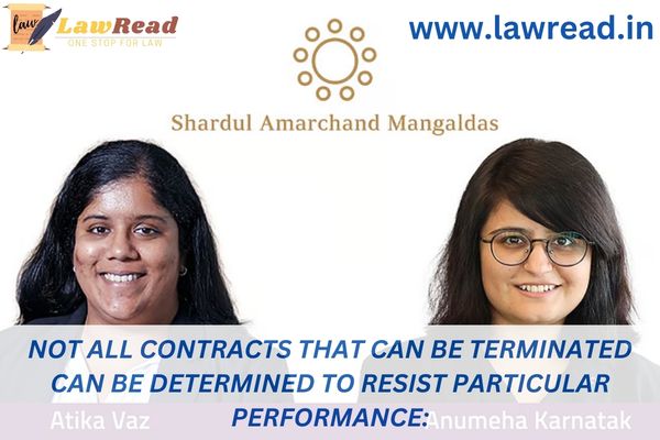 Not all contracts that can be terminated can be determined to resist particular performance: