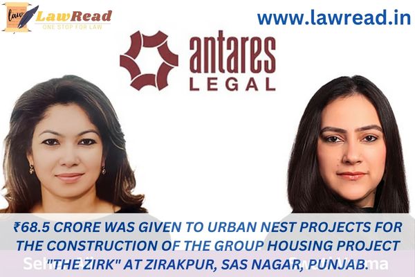 ₹68.5 crore was given to Urban Nest Projects for the construction of the group housing project "The Zirk" at Zirakpur, SAS Nagar, Punjab.