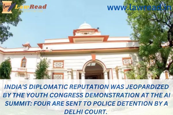 India's diplomatic reputation was jeopardized by the Youth Congress demonstration at the AI Summit: Four are sent to police detention by a Delhi court.