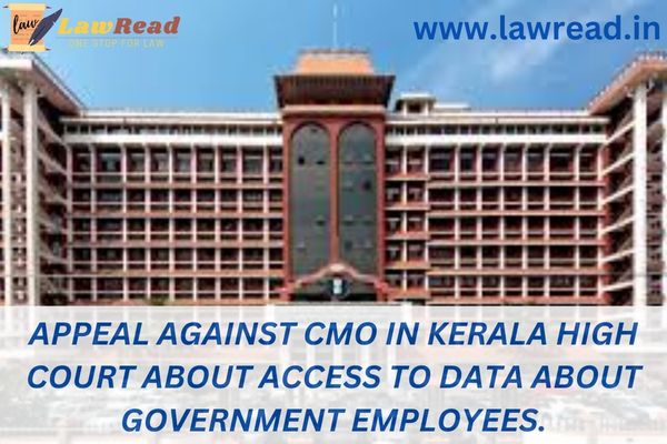 Appeal against CMO in Kerala High Court about access to data about government employees.