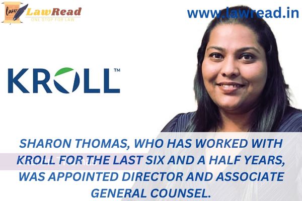 Sharon Thomas, who has worked with Kroll for the last six and a half years, was appointed Director and Associate General Counsel.