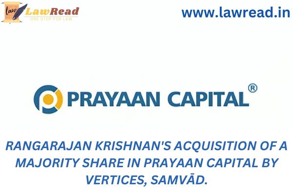 Rangarajan Krishnan's acquisition of a majority share in Prayaan Capital by VERTICES, SAMVĀD.