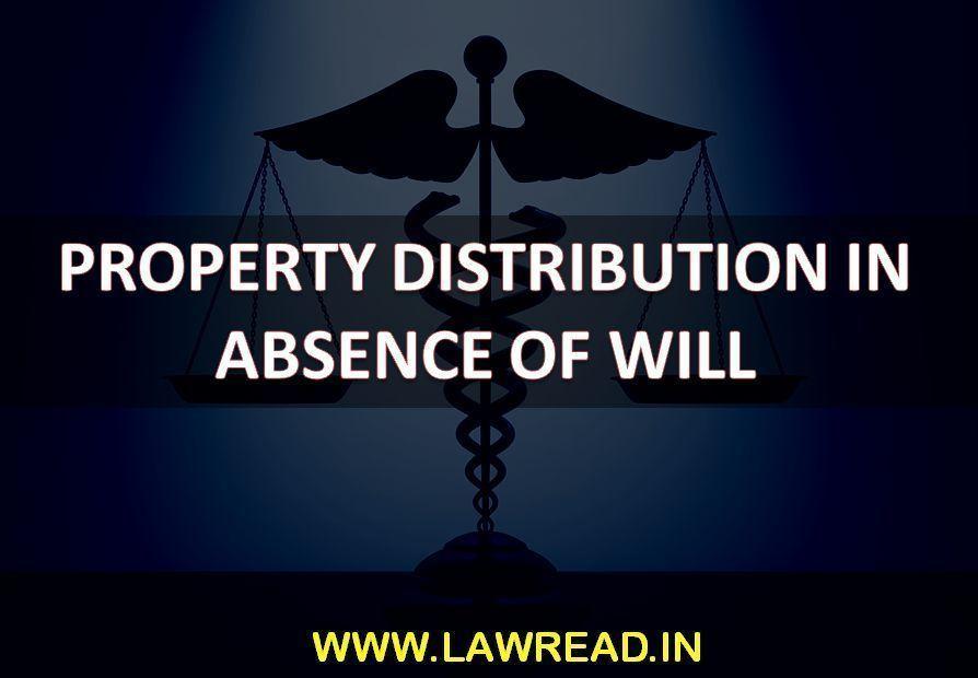 PROPERTY DISTRIBUTION IN ABSENCE OF WILL