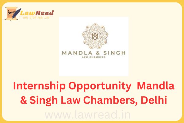 Internship Opportunity  Mandla & Singh Law Chambers, Delhi