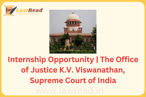 Internship Opportunity | The Office of Justice K.V. Viswanathan, Supreme Court of India