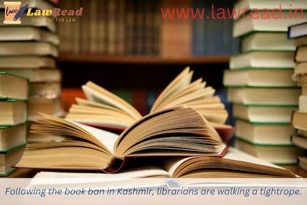 Following the book ban in Kashmir, librarians are walking a tightrope.