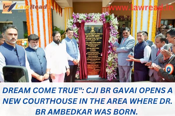 "Dream come true": CJI BR Gavai opens a new courthouse in the area where Dr. BR Ambedkar was born.