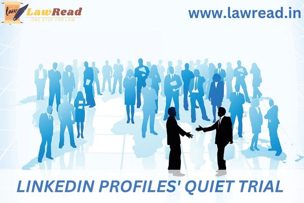 LinkedIn profiles' quiet trial