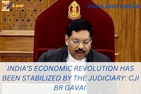 India's economic revolution has been stabilized by the judiciary: CJI BR Gavai