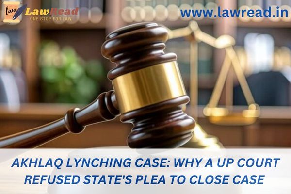 Akhlaq lynching case: Why a UP court refused State's plea to close case