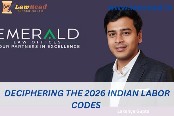Deciphering the 2026 Indian Labor Codes
