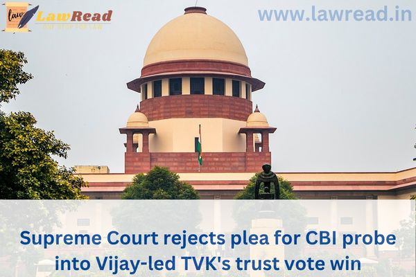 Supreme Court rejects plea for CBI probe into Vijay-led TVK's trust vote win