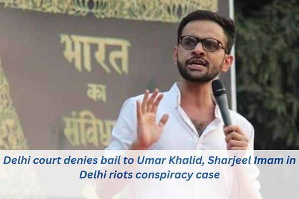 Umar Khalid and Sharjeel Imam are denied bail in the Delhi riots conspiracy case by a Delhi court.